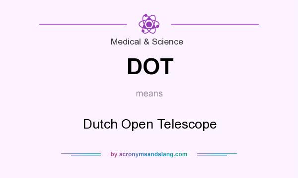 What does DOT mean? It stands for Dutch Open Telescope