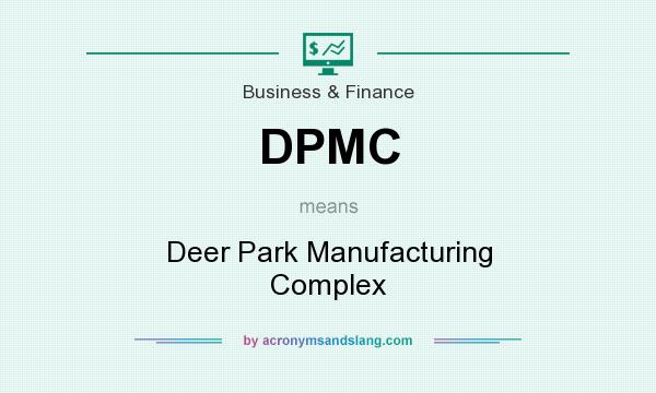 What does DPMC mean? It stands for Deer Park Manufacturing Complex