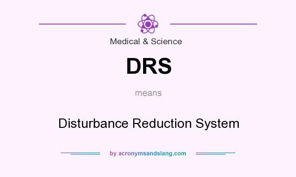 What does DRS mean? It stands for Disturbance Reduction System