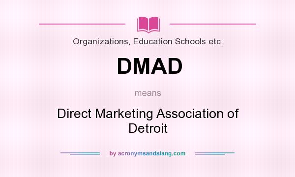 What does DMAD mean? It stands for Direct Marketing Association of Detroit