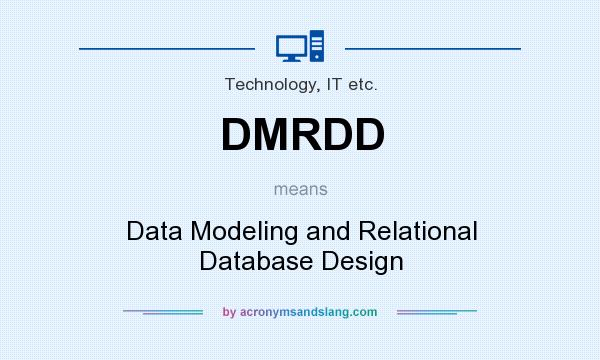 What does DMRDD mean? It stands for Data Modeling and Relational Database Design