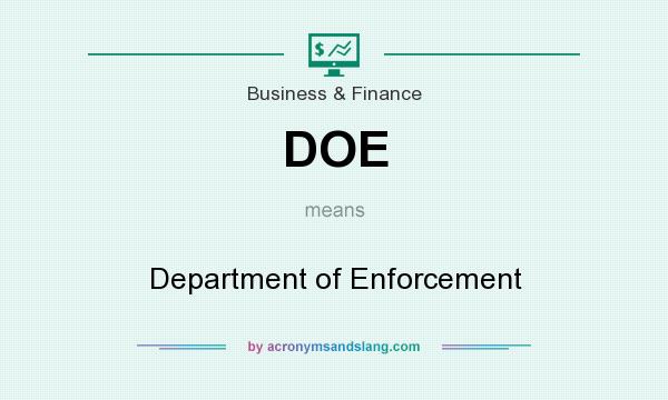 What does DOE mean? It stands for Department of Enforcement