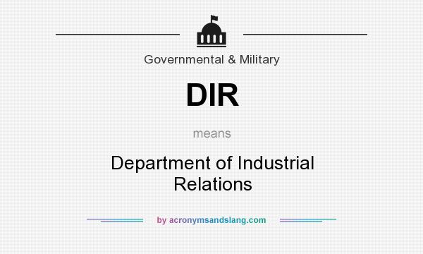 What does DIR mean? It stands for Department of Industrial Relations