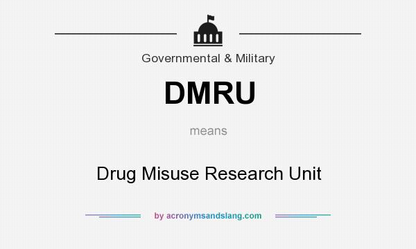 What does DMRU mean? It stands for Drug Misuse Research Unit