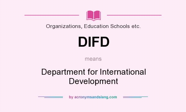 What does DIFD mean? It stands for Department for International Development