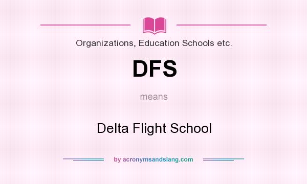 What does DFS mean? It stands for Delta Flight School