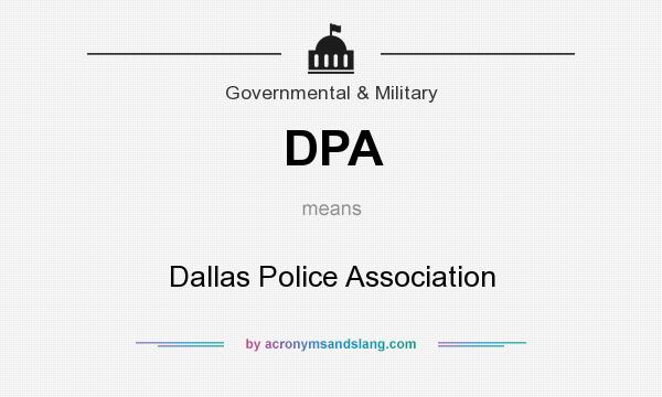 What does DPA mean? It stands for Dallas Police Association