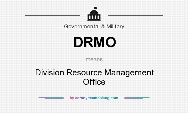 What does DRMO mean? It stands for Division Resource Management Office