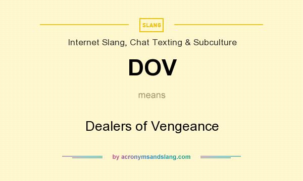 What does DOV mean? It stands for Dealers of Vengeance