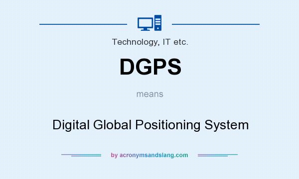 What does DGPS mean? It stands for Digital Global Positioning System