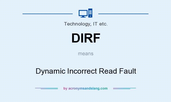 What does DIRF mean? It stands for Dynamic Incorrect Read Fault