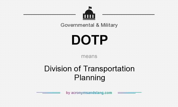 What does DOTP mean? It stands for Division of Transportation Planning