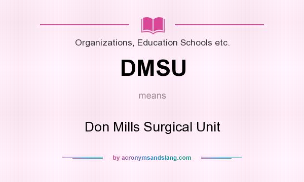 What does DMSU mean? It stands for Don Mills Surgical Unit