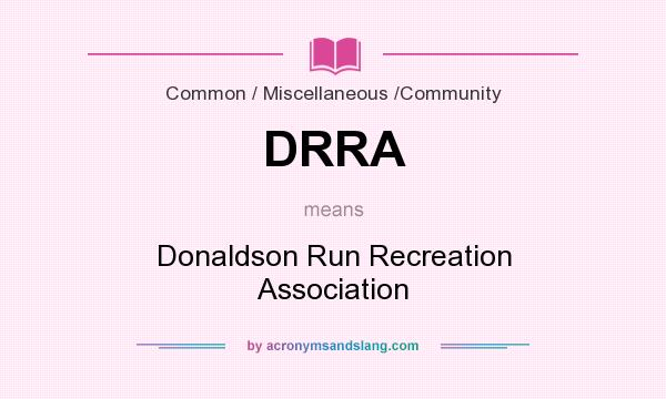 What does DRRA mean? It stands for Donaldson Run Recreation Association