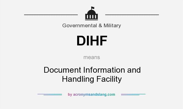 What does DIHF mean? It stands for Document Information and Handling Facility