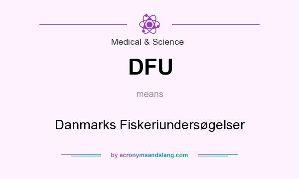 What does DFU mean? It stands for Danmarks Fiskeriundersøgelser