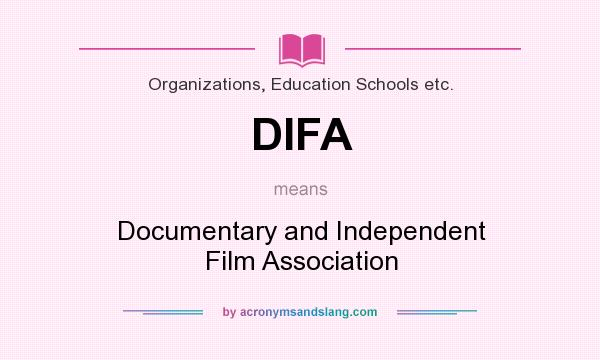 What does DIFA mean? It stands for Documentary and Independent Film Association
