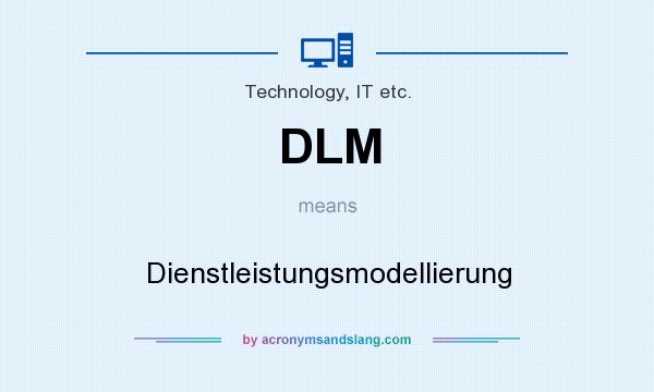 What does DLM mean? It stands for Dienstleistungsmodellierung