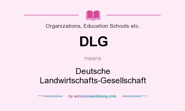 What does DLG mean? It stands for Deutsche Landwirtschafts-Gesellschaft