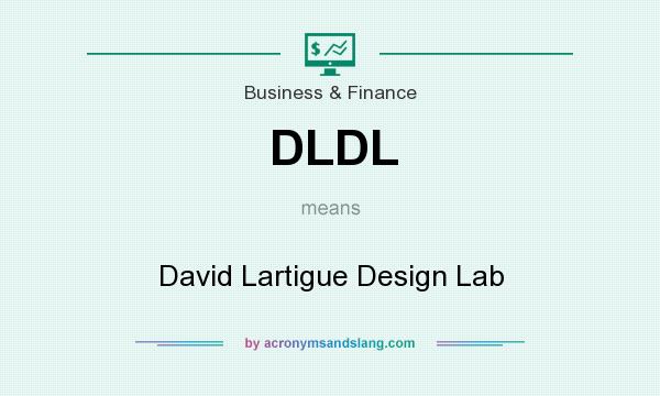 What does DLDL mean? It stands for David Lartigue Design Lab