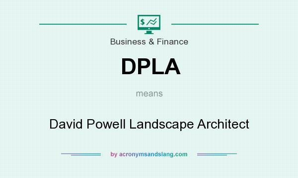 What does DPLA mean? It stands for David Powell Landscape Architect