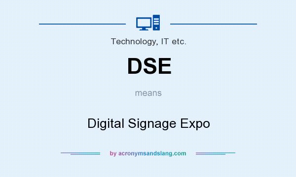 What does DSE mean? It stands for Digital Signage Expo