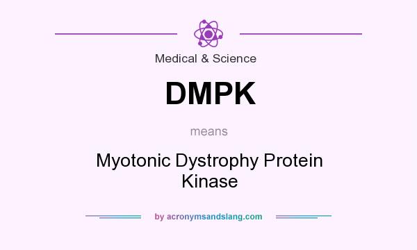 What does DMPK mean? It stands for Myotonic Dystrophy Protein Kinase