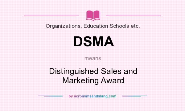What does DSMA mean? It stands for Distinguished Sales and Marketing Award