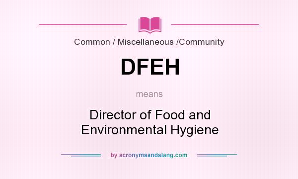 What does DFEH mean? It stands for Director of Food and Environmental Hygiene