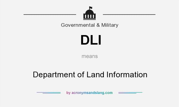 What does DLI mean? It stands for Department of Land Information
