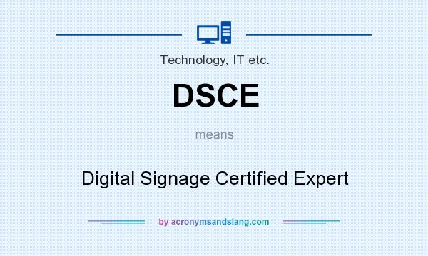 What does DSCE mean? It stands for Digital Signage Certified Expert