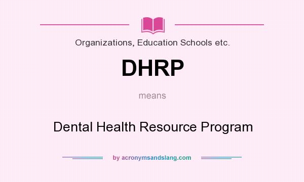 What does DHRP mean? It stands for Dental Health Resource Program