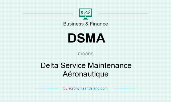What does DSMA mean? It stands for Delta Service Maintenance Aéronautique