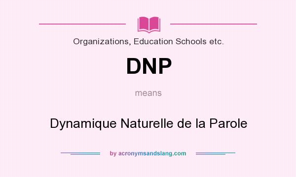 What does DNP mean? It stands for Dynamique Naturelle de la Parole