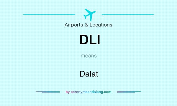 What does DLI mean? It stands for Dalat