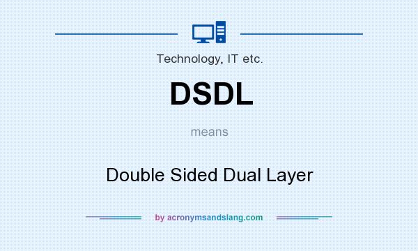 What does DSDL mean? It stands for Double Sided Dual Layer
