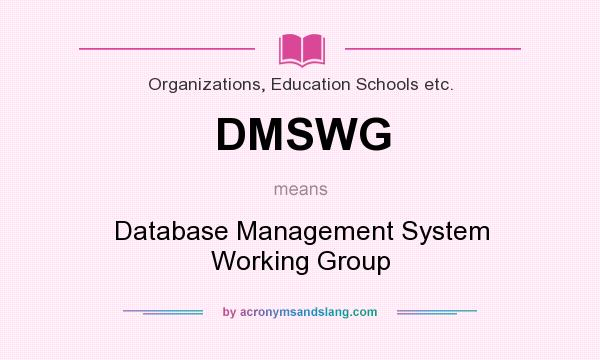 What does DMSWG mean? It stands for Database Management System Working Group