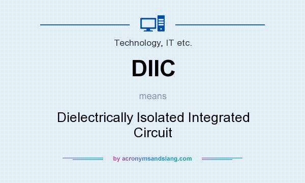 What does DIIC mean? It stands for Dielectrically Isolated Integrated Circuit