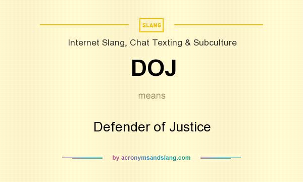 What does DOJ mean? It stands for Defender of Justice