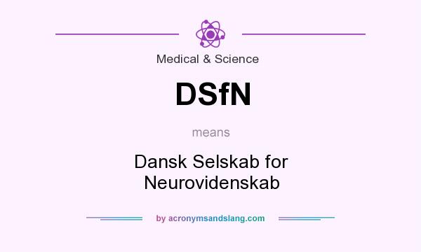 What does DSfN mean? It stands for Dansk Selskab for Neurovidenskab