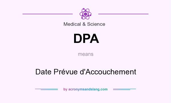 What does DPA mean? It stands for Date Prévue d`Accouchement