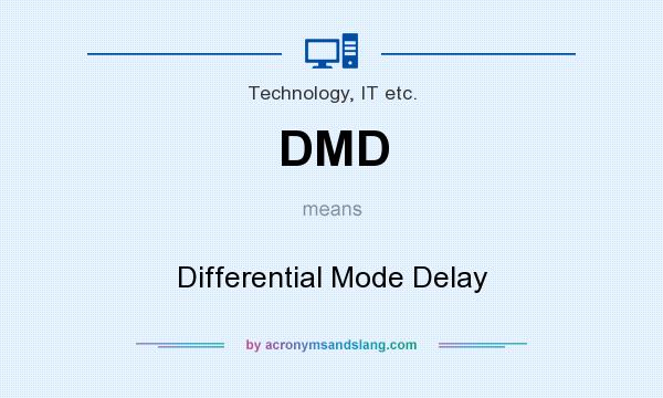 What does DMD mean? It stands for Differential Mode Delay