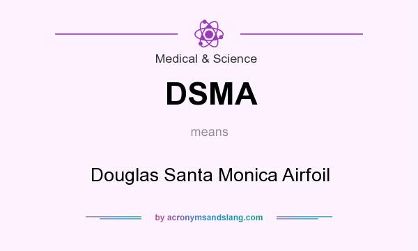 What does DSMA mean? It stands for Douglas Santa Monica Airfoil