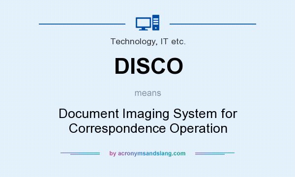 What does DISCO mean? It stands for Document Imaging System for Correspondence Operation