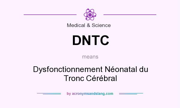 What does DNTC mean? It stands for Dysfonctionnement Néonatal du Tronc Cérébral