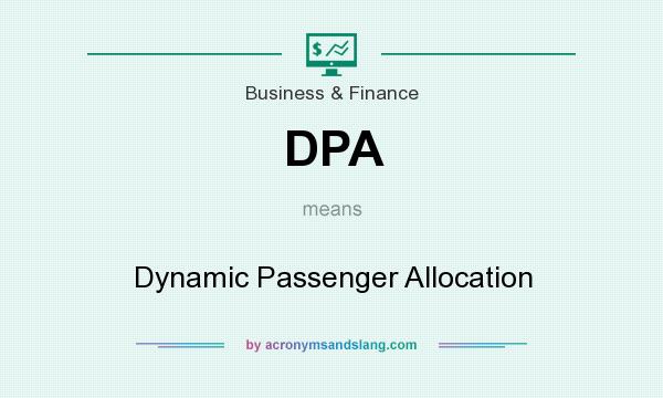 What does DPA mean? It stands for Dynamic Passenger Allocation