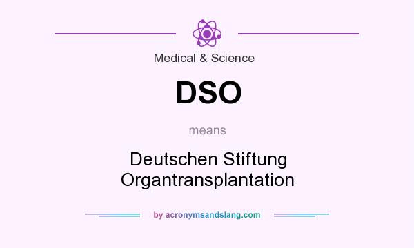 What does DSO mean? It stands for Deutschen Stiftung Organtransplantation