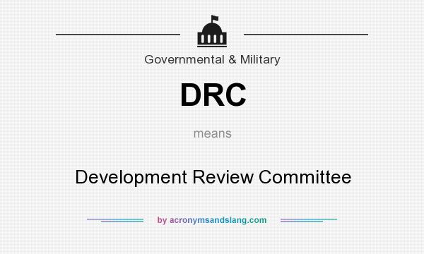 What does DRC mean? It stands for Development Review Committee
