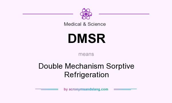 What does DMSR mean? It stands for Double Mechanism Sorptive Refrigeration