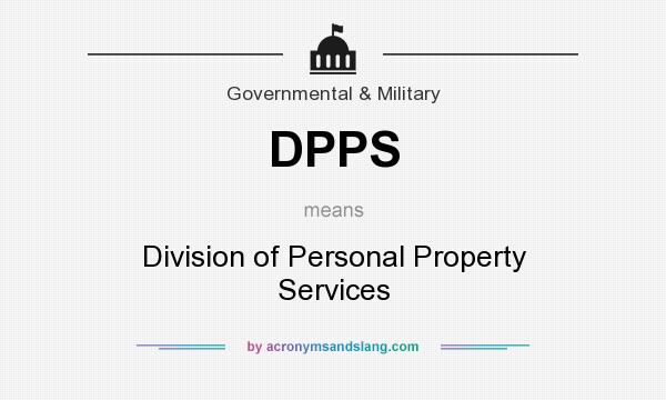 What does DPPS mean? It stands for Division of Personal Property Services